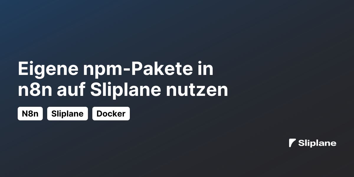 Eigene npm-Pakete in n8n auf Sliplane nutzen